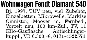 Wohnwagen Fendt Diamant 540Bj. 1997, TÜV neu, viel Zubehör, Einzelbetten, Mikrowelle, Markise Omnistor, Moover m. Fernbed., Vorzelt neu, 100 km-Zul., TV, 11 Kilo-Gasflasche. Antischlingerkuppl., VB 6.300,-€, ***