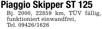Piaggio Skipper ST 125Bj. 2000, 22859 km, TÜV fällig, funktioniert einwandfrei, Tel. ***