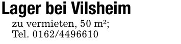 Lager bei Vilsheim zu vermieten, 50 m²;Tel. ***
