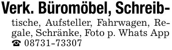 Verk. Büromöbel, Schreib- tische, Aufsteller, Fahrwagen, Regale, Schränke, Foto p. Whats App _ ***