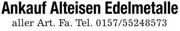 Ankauf Alteisen Edelmetallealler Art. Fa. Tel. ***