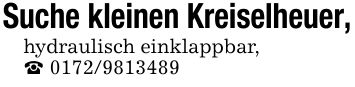 Suche kleinen Kreiselheuer,hydraulisch einklappbar,_ ***