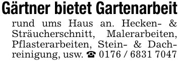 Gärtner bietet Gartenarbeitrund ums Haus an. Hecken- & Sträucherschnitt, Malerarbeiten, Pflasterarbeiten, Stein- & Dachreinigung, usw. _ ***