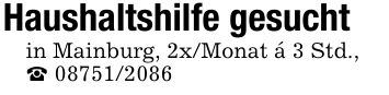Haushaltshilfe gesuchtin Mainburg, 2x/Monat á 3 Std.,_ ***