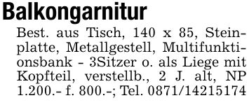 BalkongarniturBest. aus Tisch, 140 x 85, Steinplatte, Metallgestell, Multifunktionsbank - 3Sitzer o. als Liege mit Kopfteil, verstellb., 2 J. alt, NP 1.200.- f. 800.-; Tel. ***