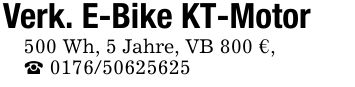 Verk. E-Bike KT-Motor 500 Wh, 5 Jahre, VB 800 €, _ ***