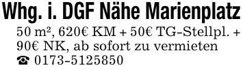 Whg. i. DGF Nähe Marienplatz 50 m², 620€ KM + 50€ TG-Stellpl. + 90€ NK, ab sofort zu vermieten _ ***
