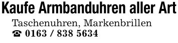 Kaufe Armbanduhren aller ArtTaschenuhren, Markenbrillen_ ***