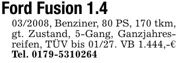 Ford Fusion 1.***, Benziner, 80 PS, 170 tkm, gt. Zustand, 5-Gang, Ganzjahresreifen, TÜV bis 01/27. VB 1.444,-€ Tel. ***