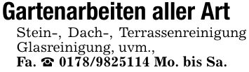 Gartenarbeiten aller Art Stein-, Dach-, Terrassenreinigung Glasreinigung, uvm., Fa. _ *** Mo. bis Sa.