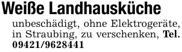 Weiße Landhauskücheunbeschädigt, ohne Elektrogeräte, in Straubing, zu verschenken, Tel. ***