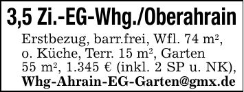 3,5 Zi.-EG-Whg./OberahrainErstbezug, barr.frei, Wfl. 74 m2,o. Küche, Terr. 15 m2, Garten55 m2, 1.345 € (inkl. 2 SP u. NK), Whg-Ahrain-EG-Garten@gmx.de