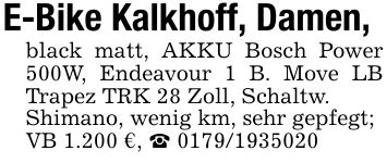 E-Bike Kalkhoff, Damen,black matt, AKKU Bosch Power 500W, Endeavour 1 B. Move LB Trapez TRK 28 Zoll, Schaltw.Shimano, wenig km, sehr gepfegt;VB 1.200 €, _ ***