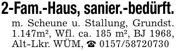 2-Fam.-Haus, sanier.-bedürft.m. Scheune u. Stallung, Grundst. 1.147m², Wfl. ca. 185 m², BJ 1968, Alt-Lkr. WÜM, _ ***
