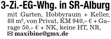 3-Zi.-EG-Whg. in SR-Alburgmit Garten, Hobbyraum + Keller, 88 m², von Privat, KM 940,- € + Garage 50,- € + NK, keine HT, NR,_ maxibine@gmx.de