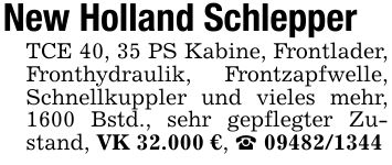 New Holland SchlepperTCE 40, 35 PS Kabine, Frontlader, Fronthydraulik, Frontzapfwelle, Schnellkuppler und vieles mehr, 1600 Bstd., sehr gepflegter Zustand, VK 32.000 €, _ ***