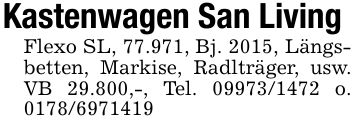 Kastenwagen San LivingFlexo SL, 77.971, Bj. 2015, Längsbetten, Markise, Radlträger, usw. VB 29.800,-, Tel. *** o. ***