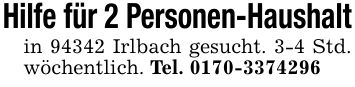 Hilfe für 2 Personen-Haushaltin 94342 Irlbach gesucht. 3-4 Std. wöchentlich. Tel. ***