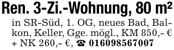Ren. 3-Zi.-Wohnung, 80 m²in SR-Süd, 1. OG, neues Bad, Balkon, Keller, Gge. mögl., KM 850,- € + NK 260,- €, _ ***