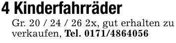 4 Kinderfahrräder Gr. ***x, gut erhalten zu verkaufen, Tel. ***