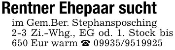 Rentner Ehepaar suchtim Gem.Ber. Stephansposching2-3 Zi.-Whg., EG od. 1. Stock bis 650 Eur warm _ ***