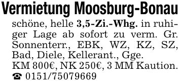 Vermietung Moosburg-Bonauschöne, helle 3,5-Zi.-Whg. in ruhiger Lage ab sofort zu verm. Gr. Sonnenterr., EBK, WZ, KZ, SZ, Bad, Diele, Kellerant., Gge.KM 800€, NK 250€, 3 MM Kaution._ ***
