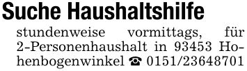 Suche Haushaltshilfestundenweise vormittags, für 2-Personenhaushalt in 93453 Hohenbogenwinkel _ ***