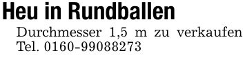 Heu in Rundballen Durchmesser 1,5 m zu verkaufen Tel. ***