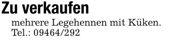Zu verkaufenmehrere Legehennen mit Küken.Tel.: ***