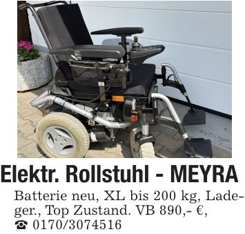 Elektr. Rollstuhl - MEYRABatterie neu, XL bis 200 kg, Ladeger., Top Zustand. VB 890,- €,_ ***