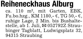 Reiheneckhaus Alburgca. 110 m², mit Garten, EBK, Fu.bo.hzg., KM 1180,- €, TG 50,- €, ruhige Lage, 2 Min. bis Bushaltestelle, ab 1. Juli, _ ***Z Straubinger Tagblatt, Ludwigsplatz 32, 94315 Straubing