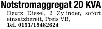 Notstromaggregat 20 KVADeutz Diesel, 2 Zylinder, sofort einsatzbereit, Preis VB,Tel. ***