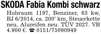 SKODA Fabia Kombi schwarzHubraum 1197, Benziner, 63 kw, BJ 6/2014, ca. 200' km, Steuerkette neu, Alureifen neu. TÜV 2027. VB 4.900 €. _ ***