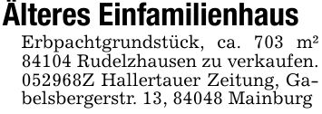 Älteres EinfamilienhausErbpachtgrundstück, ca. 703 m² 84104 Rudelzhausen zu verkaufen. ***Z Hallertauer Zeitung, Gabelsbergerstr. 13, 84048 Mainburg