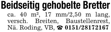 Beidseitig gehobelte Bretterca. 40 m², 17 mm/2,50 m lang, versch. Breiten, Baustellenrest, Nä. Roding, VB, _ ***