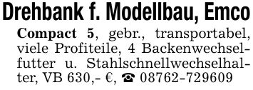 Drehbank f. Modellbau, EmcoCompact 5, gebr., transportabel, viele Profiteile, 4 Backenwechselfutter u. Stahlschnellwechselhalter, VB 630,- €, _ ***