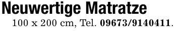 Neuwertige Matratze100 x 200 cm, Tel. ***.