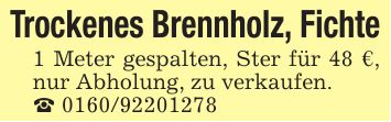 Trockenes Brennholz, Fichte1 Meter gespalten, Ster für 48 €, nur Abholung, zu verkaufen._ ***