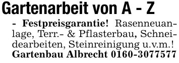 Gartenarbeit von A - Z- Festpreisgarantie! Rasenneuanlage, Terr.- & Pflasterbau, Schneidearbeiten, Steinreinigung u.v.m.!Gartenbau Albrecht ***