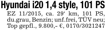 Hyundai i20 1,4 style, 101 PSEZ ***, ca. 29' km, 101 PS, du.grau, Benzin; unf.frei, TÜV neu; Top gepfl., 9.800,- €, ***