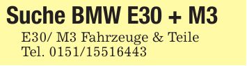 Suche BMW E30 + M3E30/ M3 Fahrzeuge & Teile Tel. ***