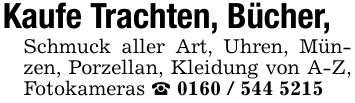 Kaufe Trachten, Bücher,Schmuck aller Art, Uhren, Münzen, Porzellan, Kleidung von A-Z, Fotokameras _ ***