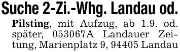 Suche 2-Zi.-Whg. Landau od.Pilsting, mit Aufzug, ab 1.9. od. später, ***A Landauer Zeitung, Marienplatz 9, 94405 Landau