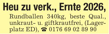 Heu zu verk., Ernte 2026,Rundballen 340kg, beste Qual., unkraut- u. giftkrautfrei, (Lagerplatz ED), _ ***