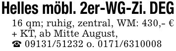 Helles möbl. 2er-WG-Zi. DEG16 qm; ruhig, zentral, WM: 430,- € + KT, ab Mitte August,_ *** o. ***