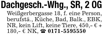Dachgesch.-Whg., SR, 2 OGWeißgerbergasse 18, f. eine Person, berufstä., Küche, Bad, Balk., EBK, NR, kein Lift, keine Tiere, 450,- € + 180,- € NK, _ ***
