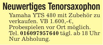 Neuwertiges TenorsaxophonYamaha YTS 480 mit Zubehör zu verkaufen. VB 1.600,-€,Probespielen vor Ort möglich.Tel. *** tägl. ab 18 UhrNur Abholung.