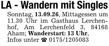 LA - Wandern mit SinglesSonntag, 13.09.26, Mittagessen um 11.30 Uhr im Gasthaus Lerchenhof, Am Lerchenfeld 3, 84168 Aham; Wanderstart: 13 Uhr, Infos unter _ ***