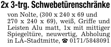 2x 3-trg. Schwebetürenschränkevon Nolte, (300 x 240 x 69 und270 x 240 x 69), weiß, Griffe und Leisten Alu matt, 1x mit mittiger Spiegeltüre, neuwertig, Abholung in LA-Stadtmitte, _ ***