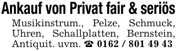 Ankauf von Privat fair & seriösMusikinstrum., Pelze, Schmuck, Uhren, Schallplatten, Bernstein, Antiquit. uvm. _ ***